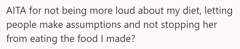 Is she wrong for not clarifying her diet, allowing assumptions, and not stopping her coworker from eating her food?