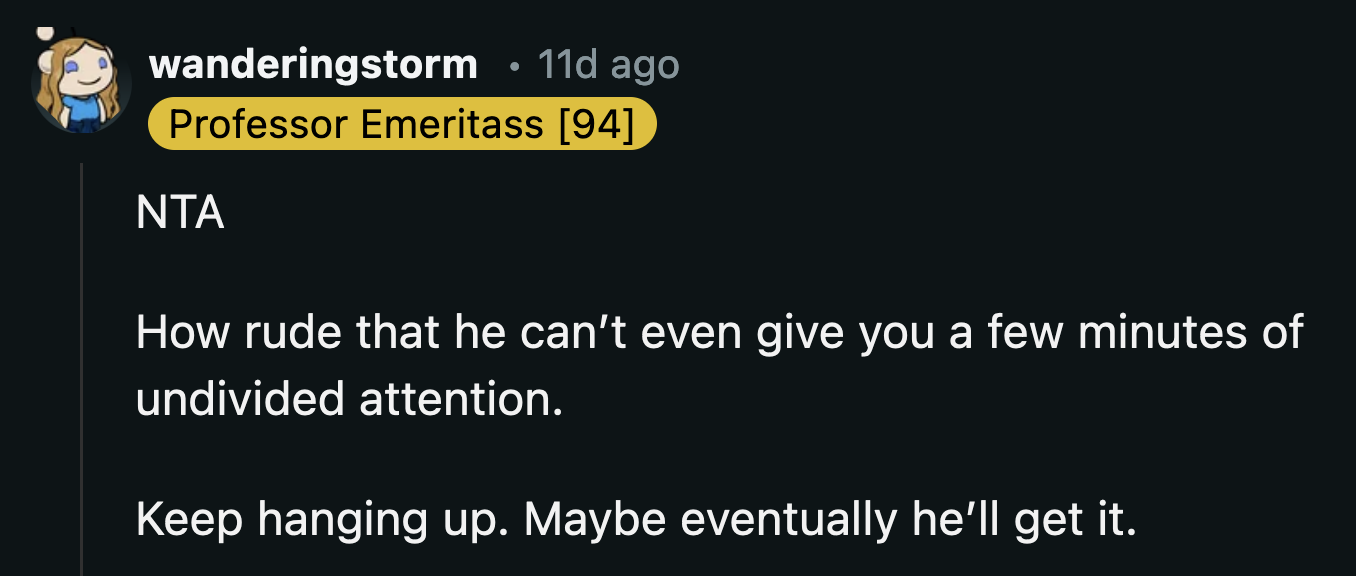 OP has been ending calls for a month whenever her boyfriend gets distracted by a game. He still hasn't learned.