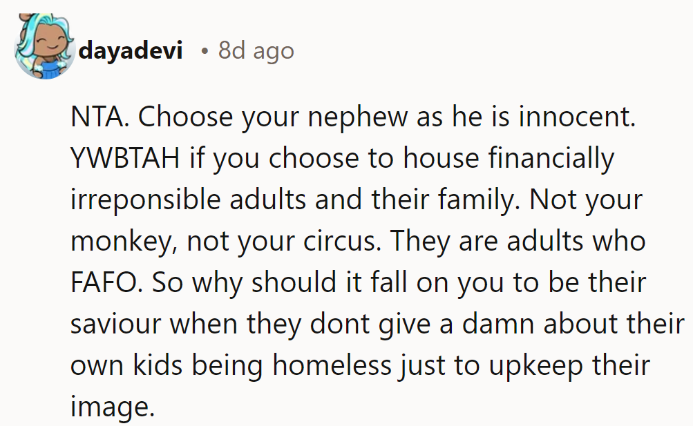 NTA. She should choose her nephew—he’s innocent. Housing irresponsible adults isn’t her problem. They made their mess.