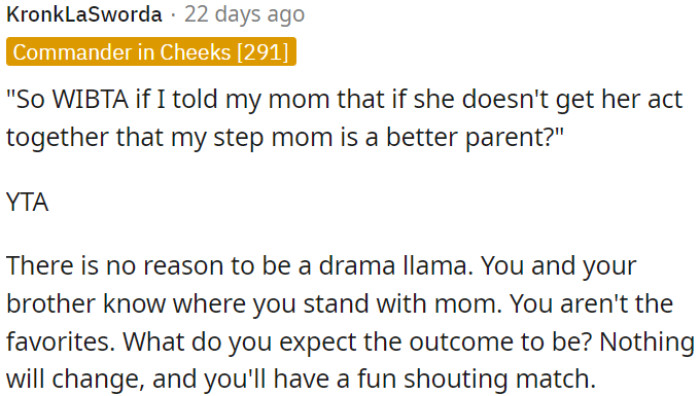 OP shouldn't stir up unnecessary drama by comparing her mom and stepmom's parenting. It won't lead to a positive outcome and could result in a heated argument.