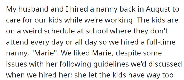 OP and her husband hired nanny Marie in August for their kids. However, they faced challenges with her not following guidelines.