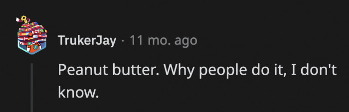 6. Like Nutella, they lose their smooth, spreadable texture when refrigerated.