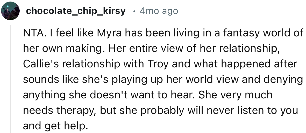 “She very much needs therapy, but she probably will never listen to you and get help.”