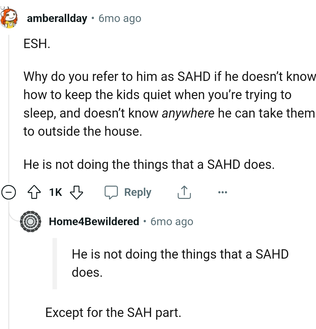 He's not doing his job as a stay-at-home dad