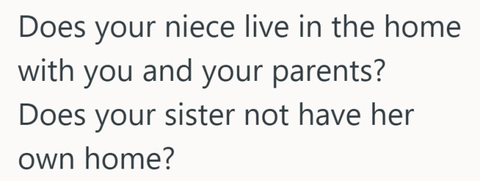 This line of questioning shifts the focus from blame to the actual living situation.