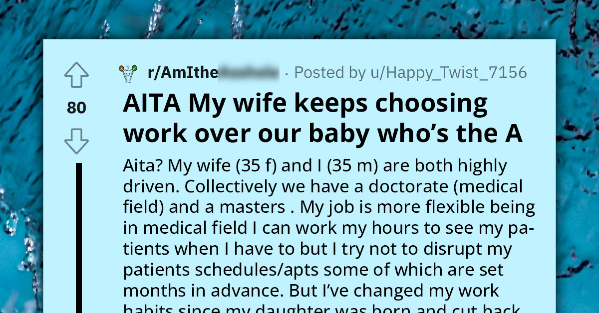 Redditor Asks For Advice On How To Get His Wife To Spend More Time With Their Baby And Less Time Working