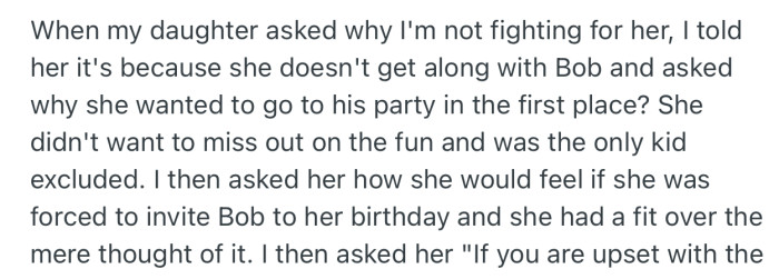 OP’s daughter was surprised that she wasn’t fighting for her. But OP explained that there was no need forcefully inviting herself to the birthday party or someone she doesn’t get along with