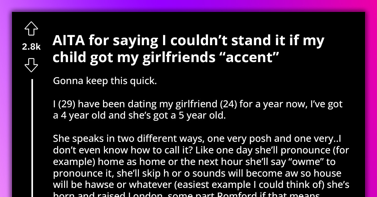 Dad Asks If It Is Wrong For Not Wanting His Daughter To Pick Up His Girlfriend's Unsophisticated London Accent