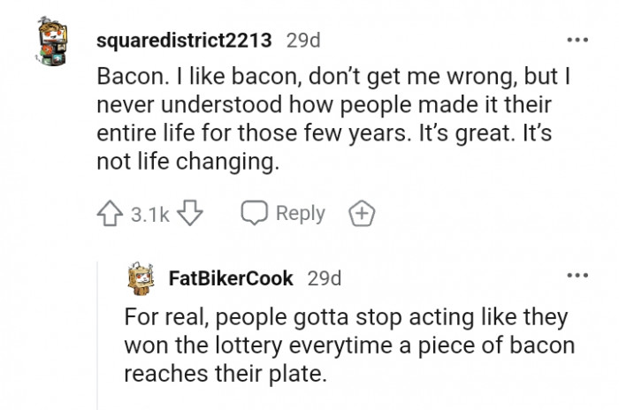 10. For this Redditor, it's bacon