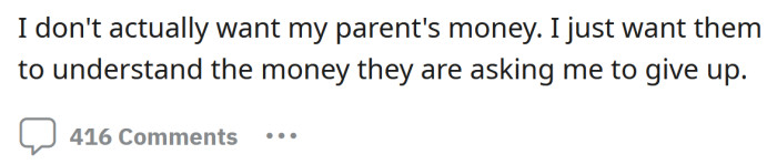 The OP says all he really wants is for his parents to acknowledge what they're asking him to give up.