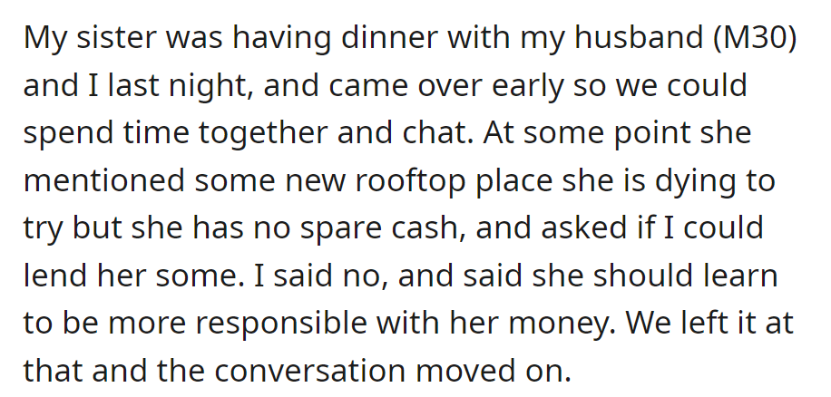 At dinner, her sister asked for a loan to try a new rooftop place, but she declined, suggesting financial responsibility.