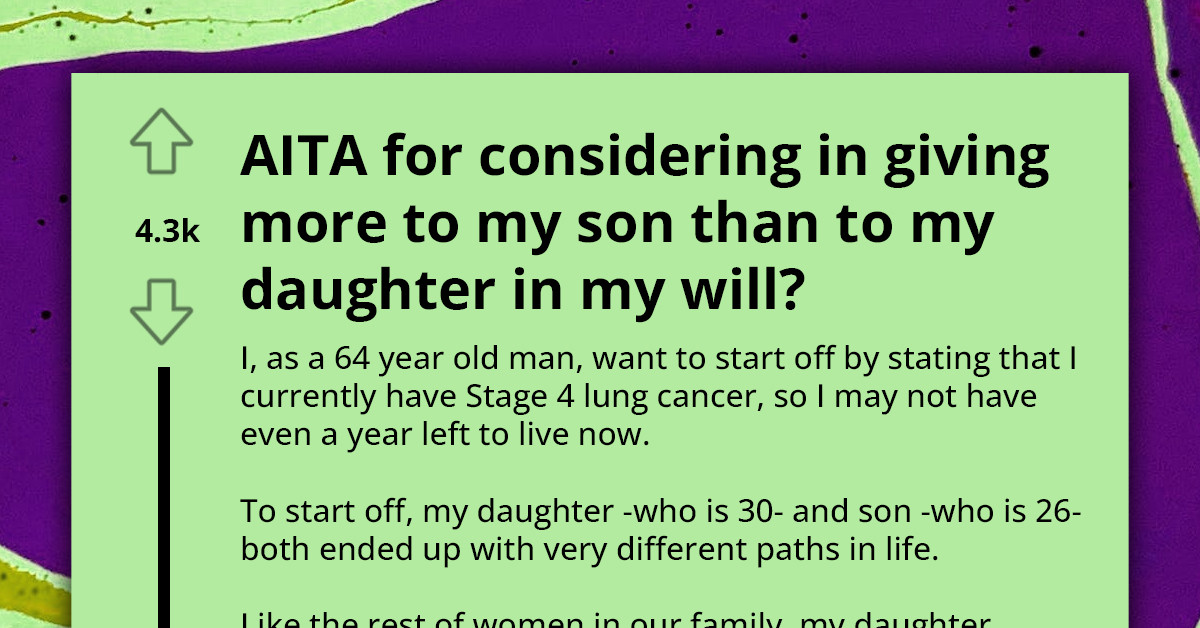 Dying Father Considers Giving More in His Will to His Son Than His Successful Daughter, Gets Accused of Being Misogynistic