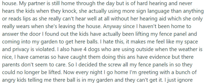 Now every night I go home I'm greeted with a bunch of angry kids telling me their ball is in my garden and they can't get it