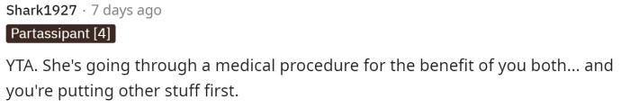 Many claimed that he was indeed TA because he was putting other things over being there for his girlfriend during an invasive procedure.