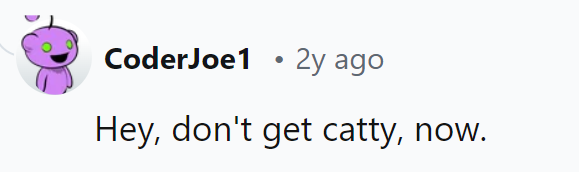 Looks like they're stepping into catty territory now.