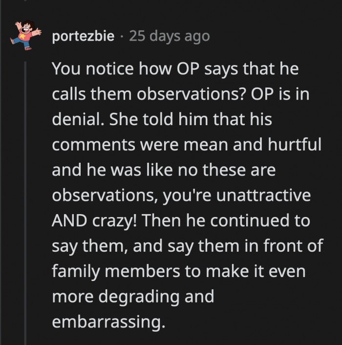 It can't be hurtful if they are true! OP's husband is a bad person, and she deserves better.