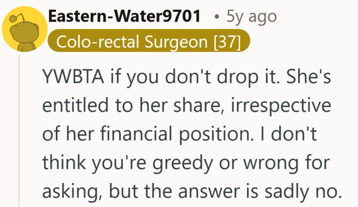 Not greedy for asking, but still not entitled to more. That is a hard middle ground to sit with.