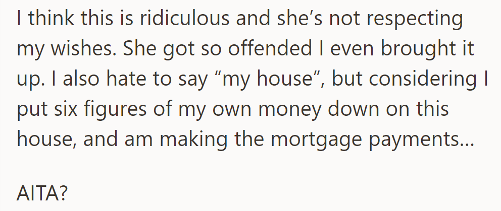 OP feels disrespected by his fiancée's offense to the dog ban; he is frustrated since he funded and owns the house.