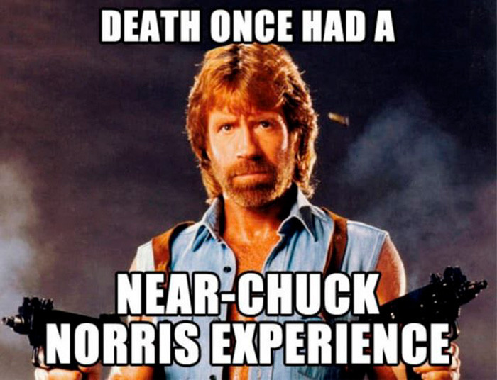 “Death once had a near-Chuck Norris experience”