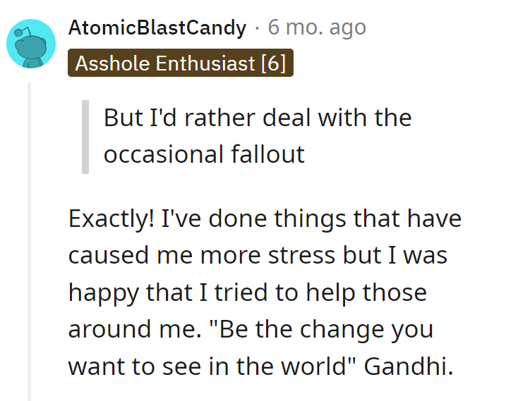 Sure, there's fallout, but hey, creating change is a messy business—Gandhi didn't mention it was stress-free!