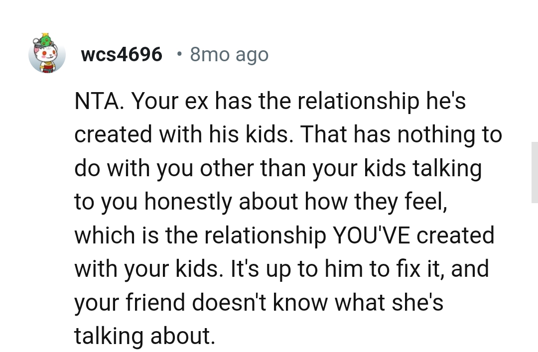 The OP has created a good relationship with her kids.
