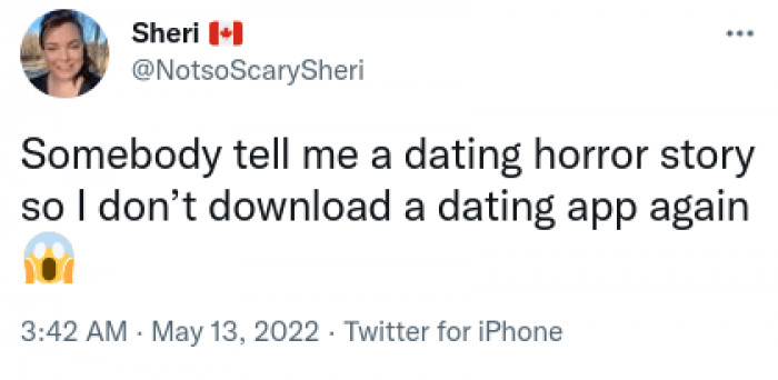 A Twitter user asked people to share their dating horror stories to stop her from downloading another dating app