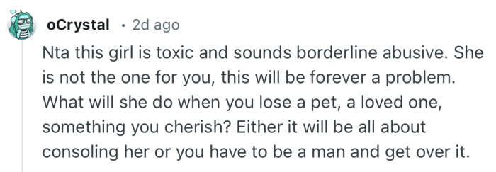 “Nta this girl is toxic and sounds borderline abusive. She is not the one for you, this will be forever a problem.”