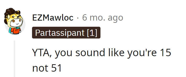 YTA, trying to reclaim the teenage drama at 51. Midlife crisis or just a plot twist?