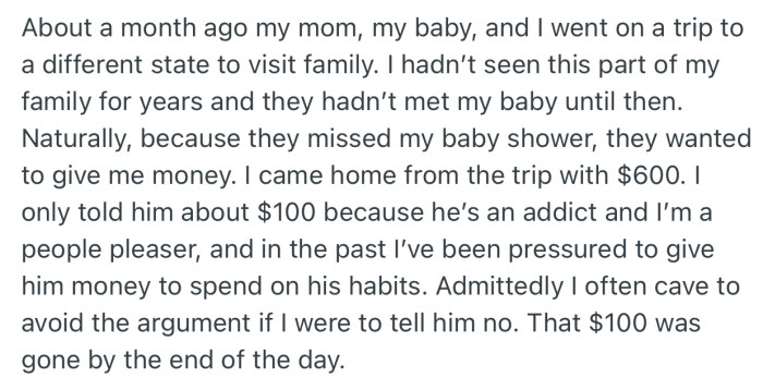 OP went to visit family with her baby and returned with a $600 gift. But she only declared $100 to her boyfriend out of fear that he’ll use it up to satisfy his addiction