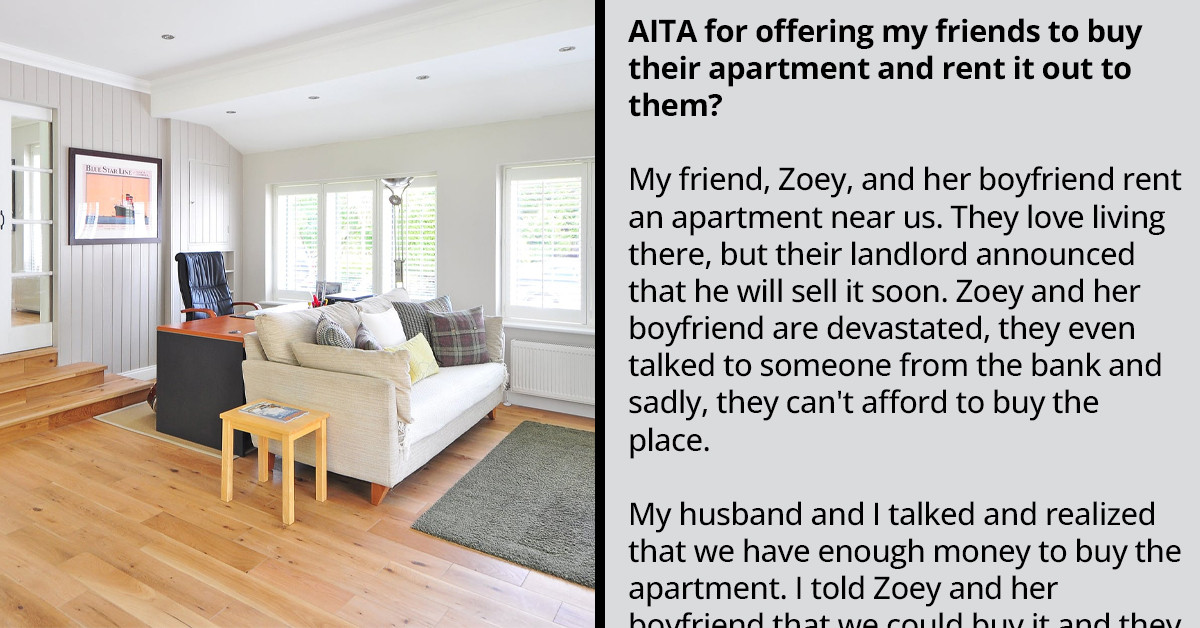 Woman Is Baffled By Her Friend's Boyfriend's Angry Reaction After She Offered To Purchase The Apartment Where They Will Be Evicted From Soon