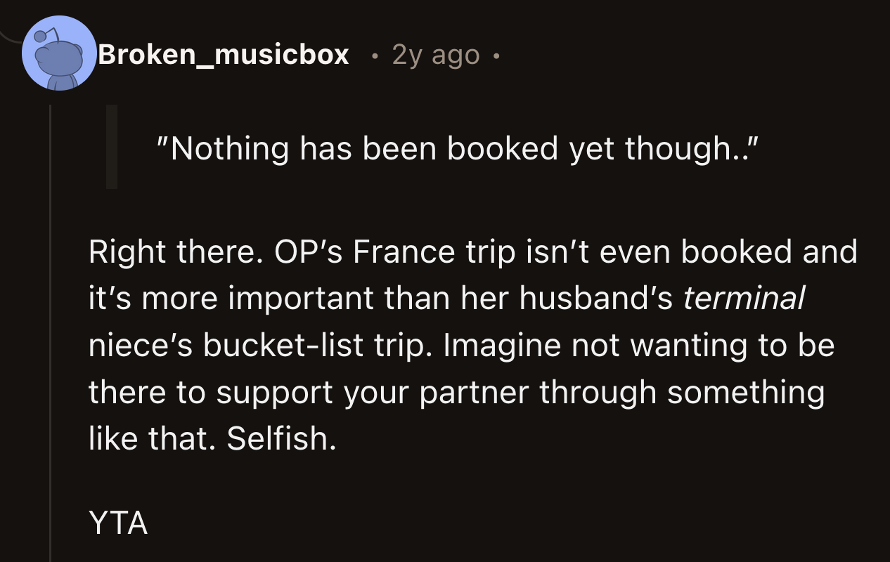 OP should reflect on why she thought a trip to France that hadn't been booked yet took precedence over supporting her spouse and his family on an emotionally charged journey.