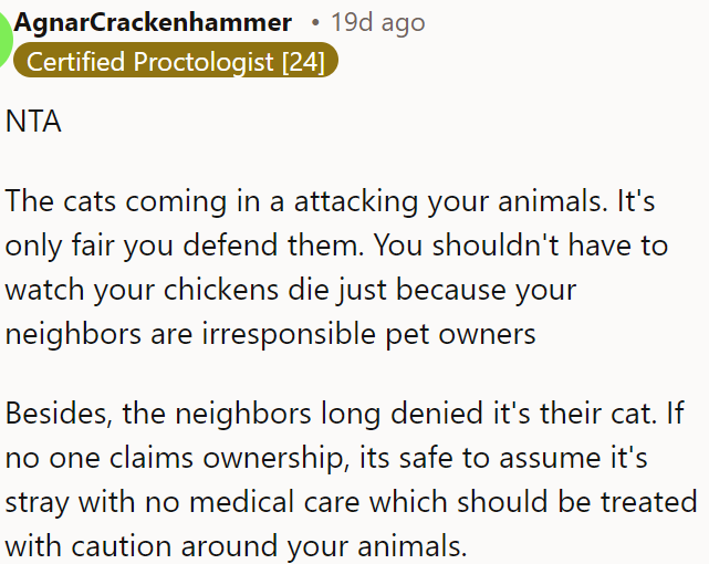 OP is not at fault for defending her animals from a cat that her neighbors refuse to claim or control.