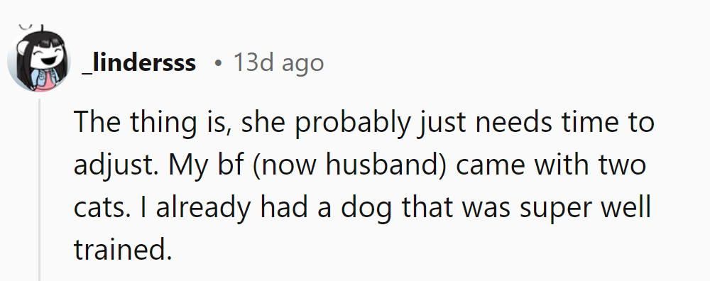 She's adjusting; he brought two cats, while she had a dog with a PhD in obedience.