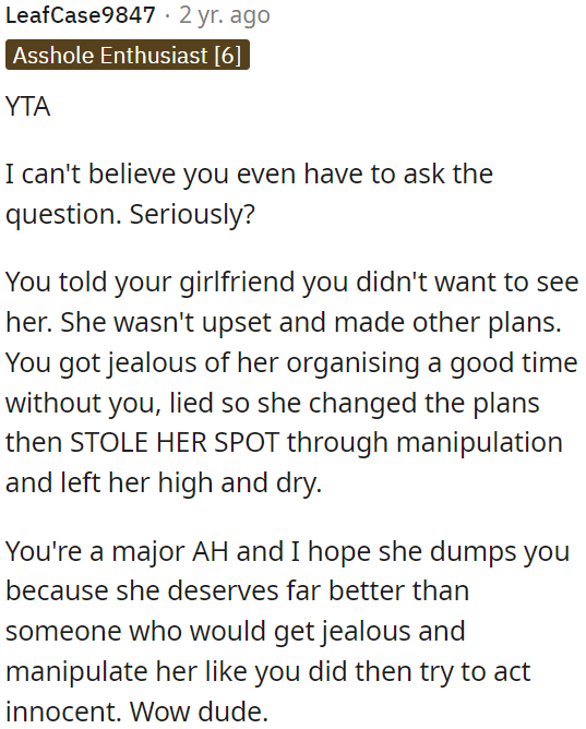 OP is in the wrong for being jealous, manipulating plans, and leaving his girlfriend in a tough situation.