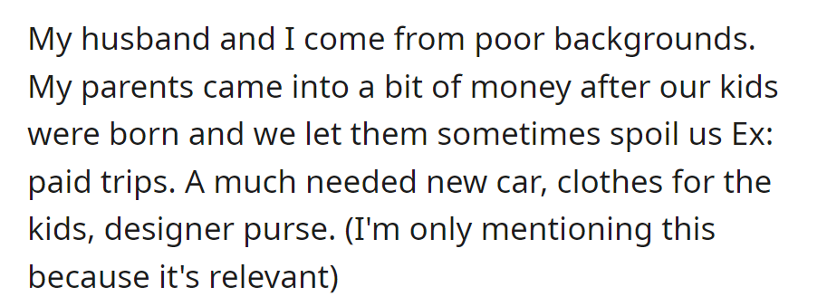 Despite humble beginnings, OP and her husband enjoy occasional spoils from her well-off parents.