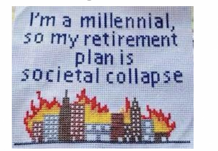 3. Watching the world burn, as they say.