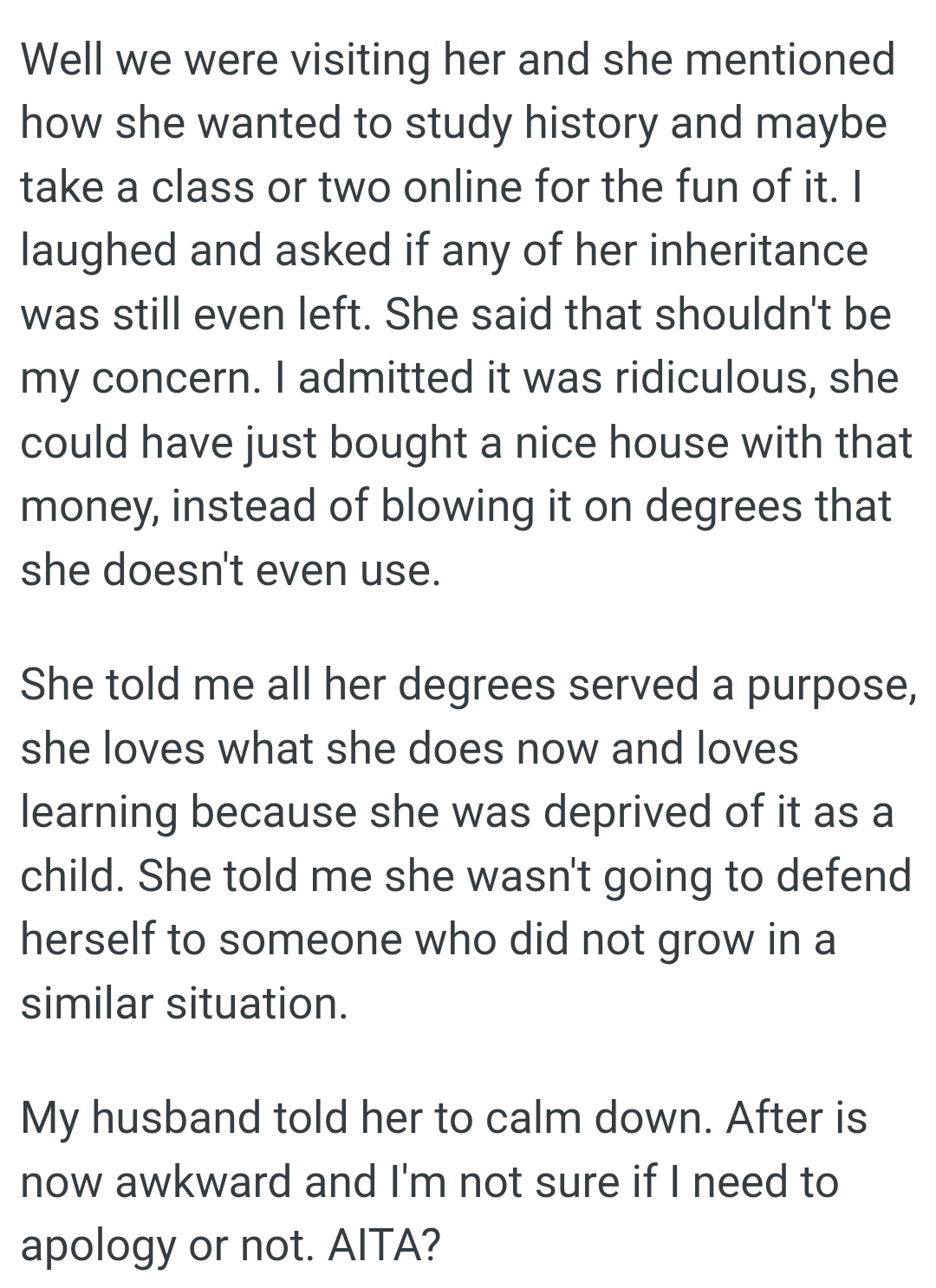 She told the OP that all her degrees served a purpose and she loves what she does now