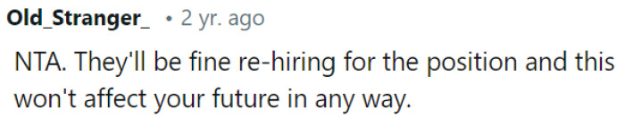 They can easily find someone else for the job.