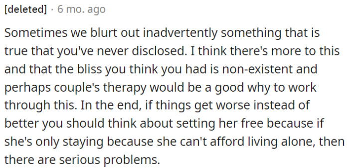 Couples therapy might help uncover and resolve issues.