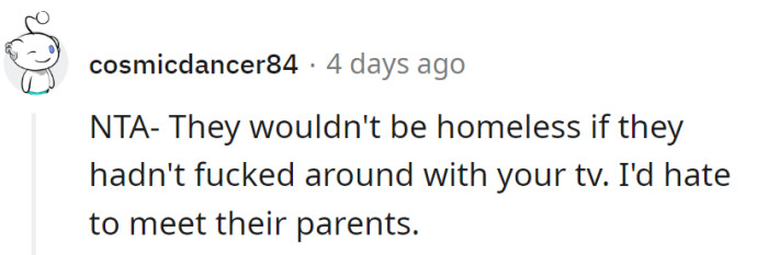 Homelessness could've been avoided if they skipped the DIY TV project. Meeting their parents might uncover the origin of the disaster genes.