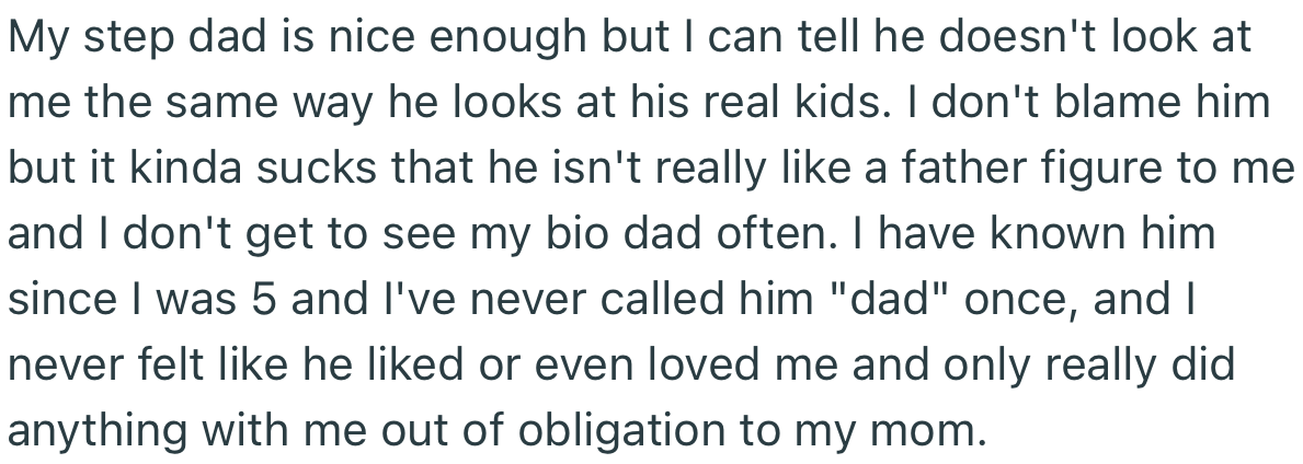 While OP described his stepdad as ‘nice,’ he admitted that the man has never been a father figure to him