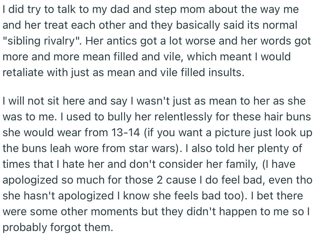 OP talked to his parents about his and his stepsister’s toxic relationship, but they waved it off as “normal sibling rivalry.” However, it only got worse with time