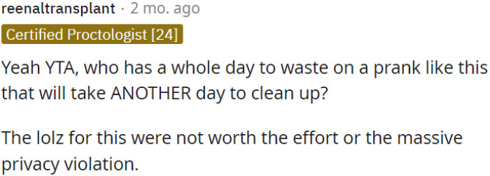 The prank is not worth the time or the invasion of privacy.