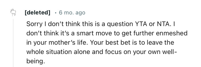 “Your best bet is to leave the whole situation alone and focus on your own well-being.”
