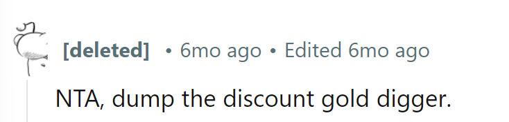 NTA. Time to Upgrade from a Discount Gold Digger to a Real Gem.