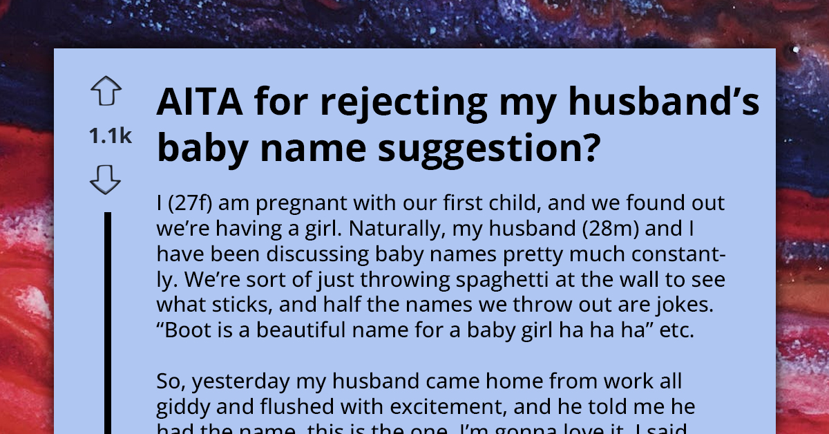 Redditors Support Pregnant Mom For Rejecting Her Husband's Outrageous Baby Name Suggestion