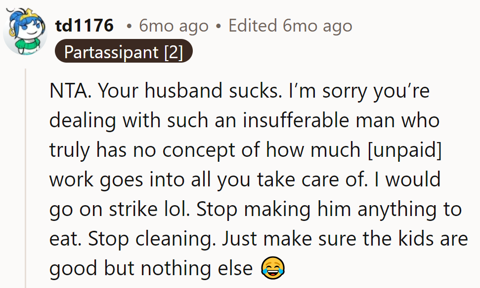 Let the mess do the talking. Maybe then he'll appreciate her magic.