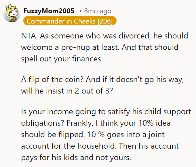 NTA. As someone who was divorced, he should welcome a prenup at least