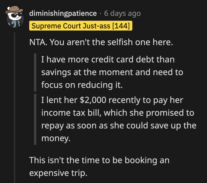 It was hypocritical of her to call OP selfish when she's demanding a vacation they can't afford.