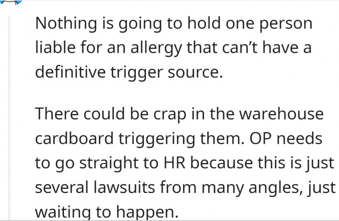 There could be other things in the warehouse triggering the allergy.